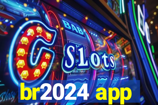 br2024 app